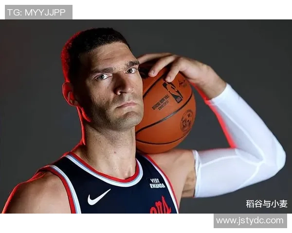 布鲁克洛佩斯:从NBA巨星到篮球战术的核心力量分析 布鲁克洛佩斯:从NBA巨星到篮球战术的核心力量分析